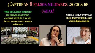 OCHO FALSOS MILITARES SOCIOS DE CABAL CAPTURADOS  MIGUEL U TURBAY ENTUTELA DIRECTRIZ 0001 DE FGN [upl. by Marita]