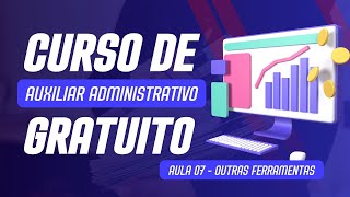 Curso de Auxiliar Administrativo  Aula 07 Outras Ferramentas [upl. by Ultann90]