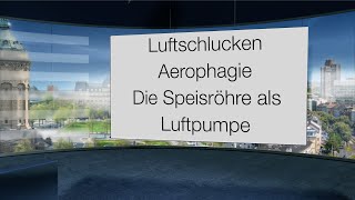 Die Speiseröhre als Luftpumpe So lassen sich Blähungen Aerophagie Luftschlucken erklären [upl. by Asiluj]