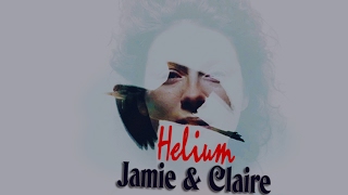 Jamie amp Claire  Helium [upl. by Dupaix]