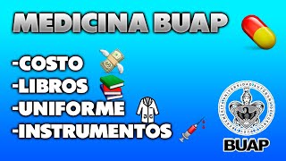 Licenciatura en Medicina BUAP  COSAS QUE DEBES TENER EN CUENTA COSTO LIBROS INSTRUMENTOS ETC [upl. by Saks]