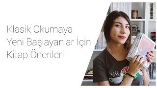 Klasik Okumaya Yeni Başlayanlar İçin Kitap Önerileri [upl. by Ainolloppa170]