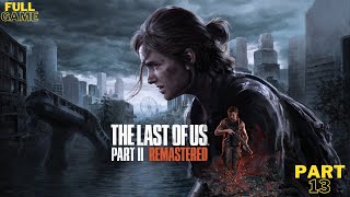 The Last of Us II Remastred Gameplay Walkthrough Part 13 1080 60FPS   PS5 [upl. by Mary]