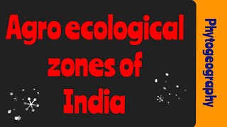 Agro ecological zones of India  Agro ecology Phytogeography [upl. by Shauna]