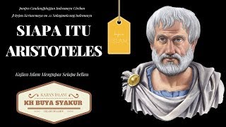 SIAPA ITU ARISTOTELES KH BUYA SYAKUR YASIN MA [upl. by Turtle972]