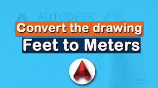 How to convert the drawing Feet to Meters in AutoCAD [upl. by Lerim]