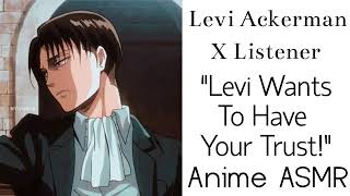 Levi Ackerman X Listener Anime ASMR “Levi Wants To Have Your Trust” [upl. by Namus]