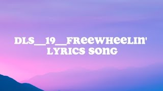 DLS19Freewheelin LYRICS SONG [upl. by Latricia696]