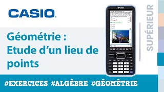 GÉOMÉTRIE  Etude dun lieu de points avec la calculatrice CASIO fxCP400E Géométrie dynamique [upl. by Hermine]