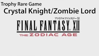 Final Fantasy XII The Zodiac Age  Crystal Knight  Zombie Lord  Lets Play  Gameplay [upl. by Tirzah]