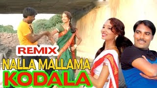 NALLA MALLAMA KODALA REMIX  GOLLA MALLAMA KODALA  Telugu Folk Video Song [upl. by Eliades]