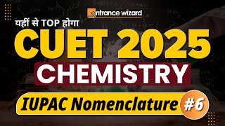 IUPAC Nomenclature 6 📝CUET 2025 Chemistry Domain 📝entrancewizard [upl. by Aleuqahs745]