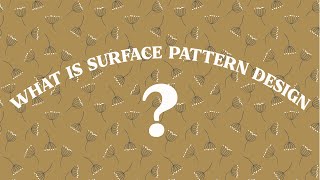 What is Surface Pattern Design  How to get started part 1 [upl. by Ainek210]