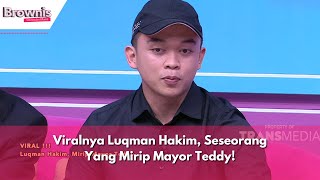 Viralnya Luqman Hakim Seseorang Yang Mirip Mayor Teddy  BROWNIS 23224 P2 [upl. by Annahsat]