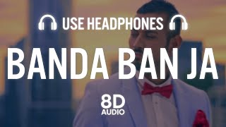 Garry Sandhu  Banda Ban Ja 8D AUDIO  New Punjabi song 2021 [upl. by Nguyen]