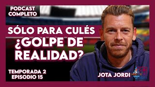 💙 ❤️ SÓLO PARA CULÉS TEMPORADA 2  EP15 COMPLETO  El podcast de Jota Jordi [upl. by Lenee]