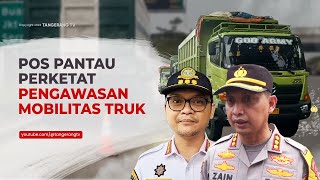 Larangan Operasional Truk Tambang Berakhir Pos Pantau Perketat Pengawasan TangerangTV [upl. by Yelkrab]