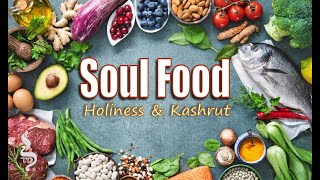 Soul Food Holiness and Kashrut [upl. by Edwyna]