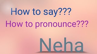 How to say Neha  How to pronounce Neha  English vocabulary  Neha pronounciation [upl. by Yznel]