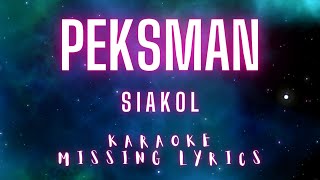 Peksman  Siakol Karaoke Missing Lyrics Challenge karaokemissinglyrics [upl. by Vincelette565]