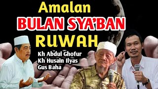 Amalan Bulan Syaban RUWAH  Kh abdul Ghofur  Kh Husain Ilyas  Gus Baha [upl. by Rikki961]