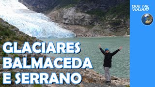 Que tal viajar para os Glaciares Balmaceda e Serrano  Patagônia Chilena [upl. by Lesko]