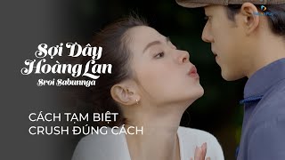 Sợi Dây Hoàng Lan  Hôn tạm biệt crush trước khi đi làm ăn xa  Baifern Pimchanok Nine Naphat [upl. by Orelu]