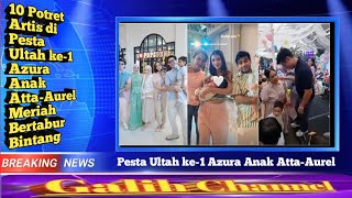 10 Potret Artis di Pesta Ultah ke 1 Azura Anak Atta Aurel Meriah Bertabur Bintang [upl. by Madel]