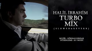 Halil İbrahim Turbo Mix Slowed amp Reverb  KV Music [upl. by Aileen]