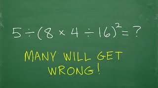 5 divided by 8 times 4 divided by 16squared   BASIC Math – focus on the order of operations [upl. by Aldos23]