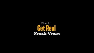 Chairlift  Get Real Karaoke Video [upl. by Aerised]