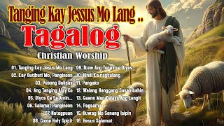 NOVEMBER EARLY MORNING TAGALOG CHRISTIAN WORSHIP SONGS LYRICS 2024 🙏 CHRISTIAN JESUS PRAISE [upl. by Nej]