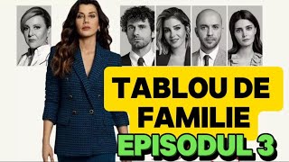 Tablou de familie  Episodul 3  Rezumat [upl. by Ynahirb550]