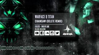 Warface amp Titan  Chainsaw Delete Remix EOL025 [upl. by Yeslrahc437]