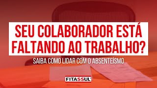 Saiba como lidar com o ABSENTEÍSMO no ambiente de trabalho  Fitassul [upl. by Enajaras]