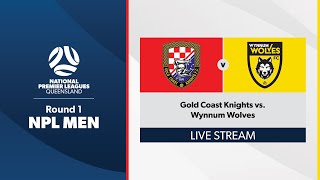 NPL Men Round 1  Gold Coast Knights vs Wynnum Wolves [upl. by Tinya]