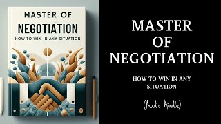 Master of Negotiation How to Win in Any Situation [upl. by Anoniw]