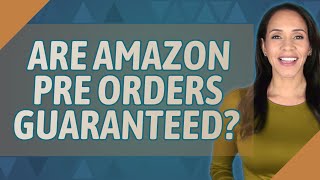 Are Amazon pre orders guaranteed [upl. by Felty]