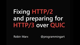 Fixing HTTP2 and preparing for HTTP3 over QUIC  Robin Marx  OReilly Velocity Berlin 2019 [upl. by Adleremse]