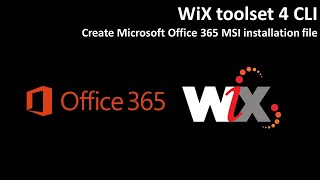 WiX toolset 4 CL Create Microsoft Office 365 MSI installation file [upl. by Onitnatsnoc]