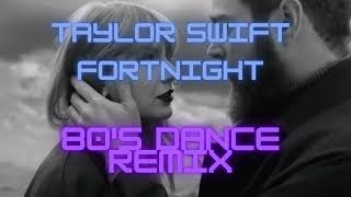 Taylor Swift  Fortnight Feat Post Malone 80s DANCE Remix [upl. by Aniuqahs419]