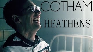 ● GOTHAM  Heathens▻⋗ [upl. by Alarick]