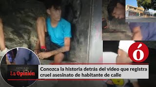 Especiales  Conozca la historia detrás del video que registra cruel asesinato de habitante de calle [upl. by Otreblif]