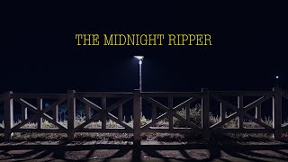 The Midnight Ripper [upl. by Nelyaw226]