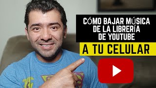 Cómo bajar música de la librería de YouTube a tu celular [upl. by Enilorac]