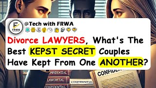 Divorce LAWYERS Whats The Best KEPST SECRET Couples Have Kept From One ANOTHER [upl. by Anaytat]