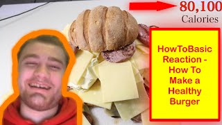 HowToBasic Reaction  How To Make a Healthy Burger [upl. by Lahsram490]