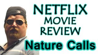 Nature Calls  Netflix Instant Streaming Movie Review [upl. by Roumell]