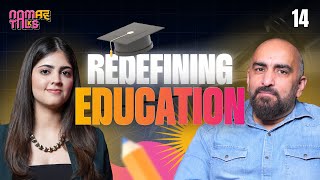 Redefining Education System  Ep  14  Namah Talks [upl. by Burgess]