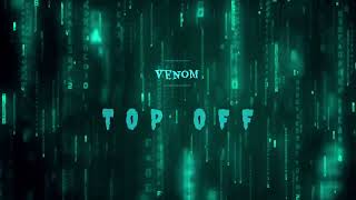 venom  Top Off  2024 [upl. by Aihsikal17]